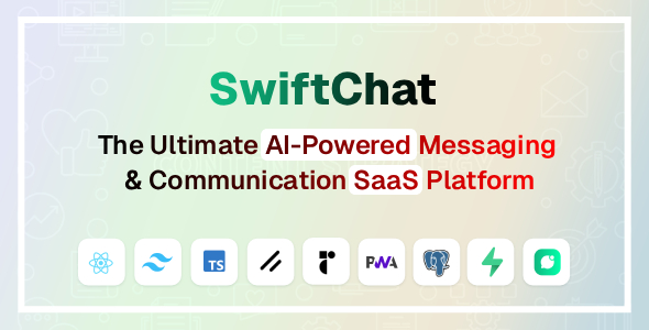 SwiftChat – The Ultimate AI-Powered Messaging & Communication SaaS Platform